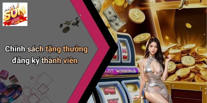 Chính sách tặng thưởng đăng ký thành viên