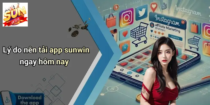 Lý do nên tải app sunwin ngay hôm nay