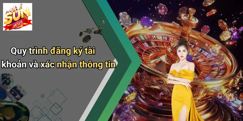 Quy trình đăng ký tài khoản và xác nhận thông tin