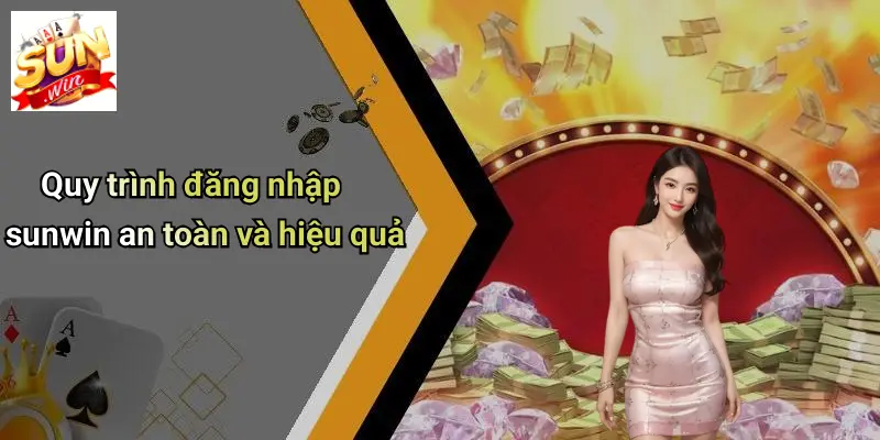 Quy trình đăng nhập sunwin an toàn và hiệu quả
